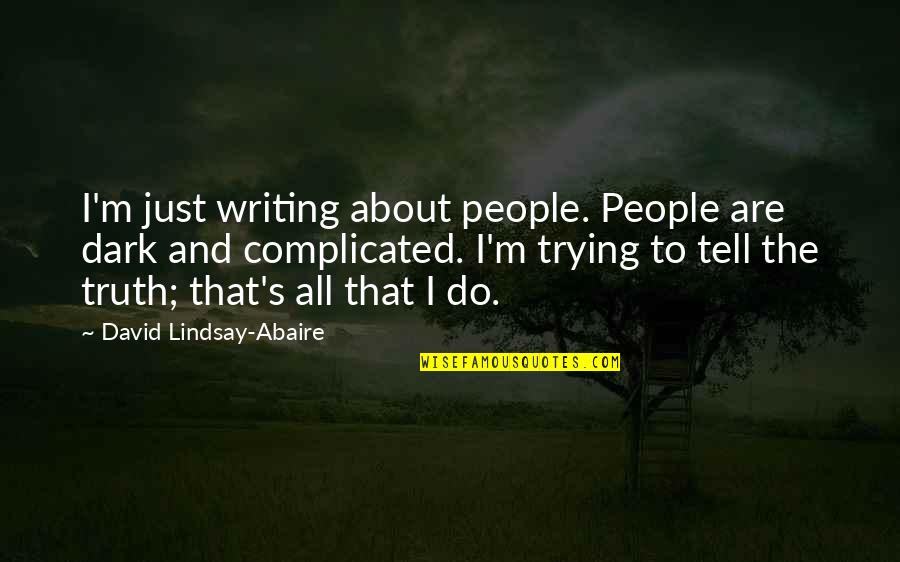 Seistron Quotes By David Lindsay-Abaire: I'm just writing about people. People are dark