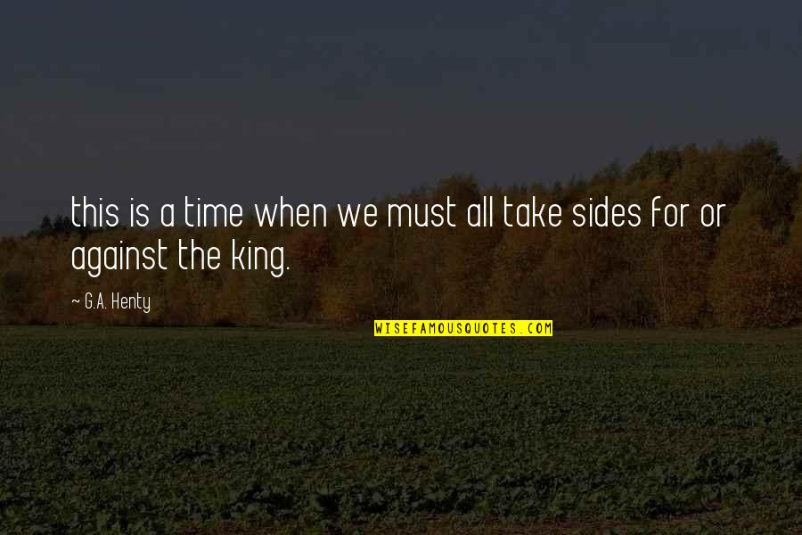 Seistron Quotes By G.A. Henty: this is a time when we must all