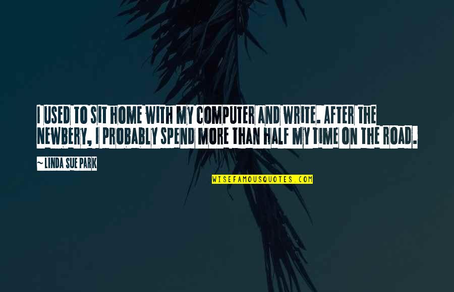 Seistron Quotes By Linda Sue Park: I used to sit home with my computer
