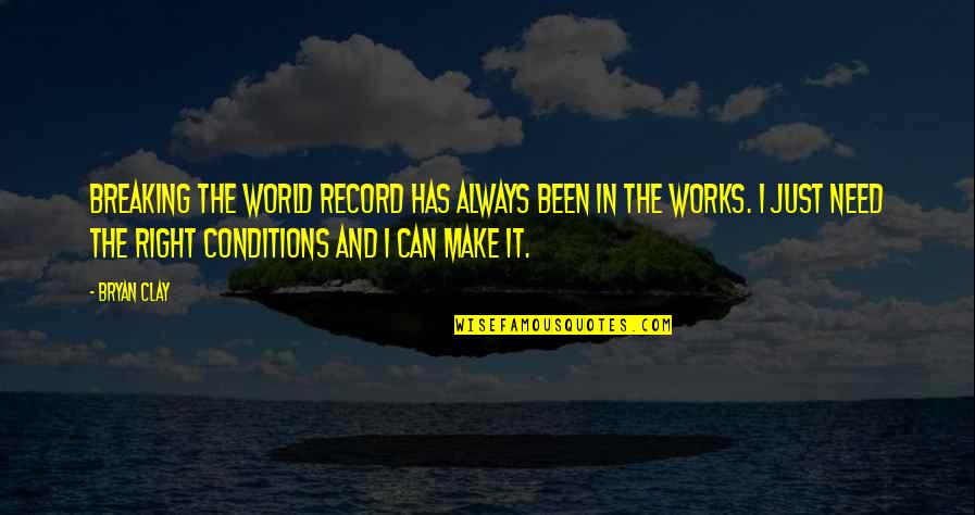Seitan Recipes Quotes By Bryan Clay: Breaking the world record has always been in Seitan Recipes Quotes By Bryan Clay: Breaking the world record has always been in