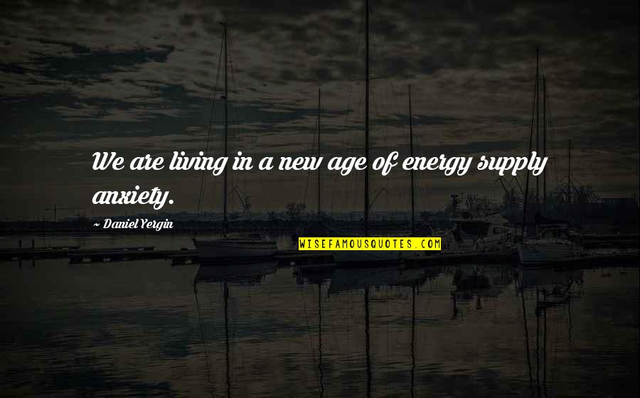 Seitaro Wakasugi Quotes By Daniel Yergin: We are living in a new age of Seitaro Wakasugi Quotes By Daniel Yergin: We are living in a new age of