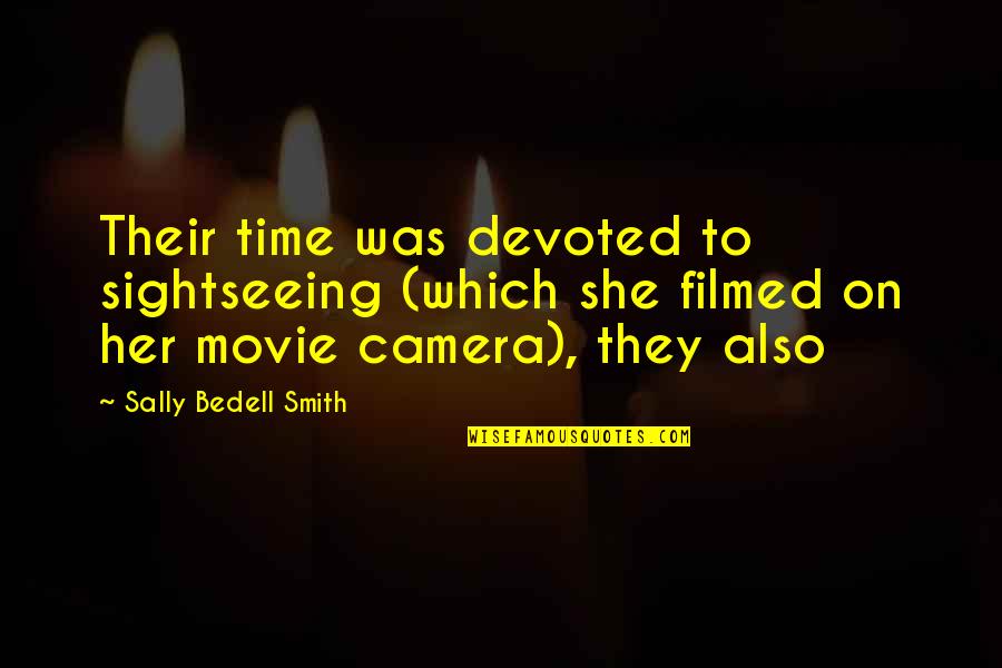 Seitaro Wakasugi Quotes By Sally Bedell Smith: Their time was devoted to sightseeing (which she Seitaro Wakasugi Quotes By Sally Bedell Smith: Their time was devoted to sightseeing (which she