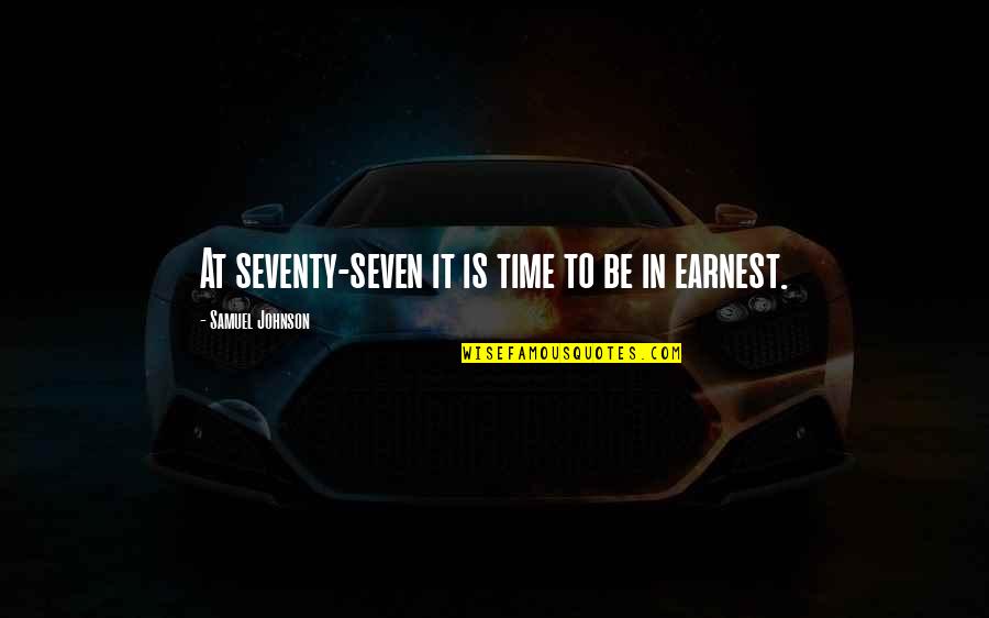 Seitas Jewelers Quotes By Samuel Johnson: At seventy-seven it is time to be in