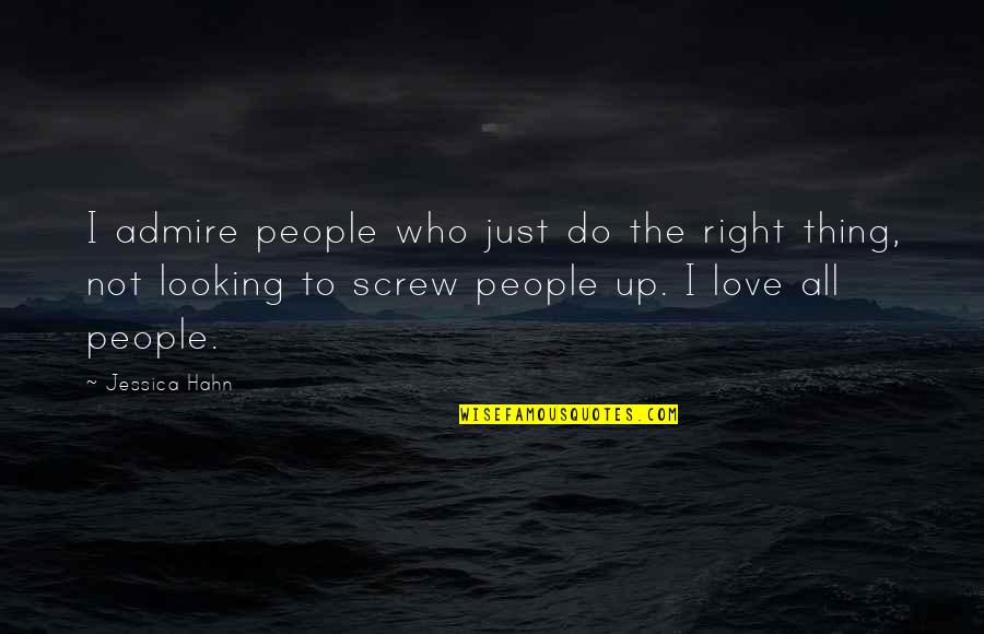 Seitel Public Relations Quotes By Jessica Hahn: I admire people who just do the right