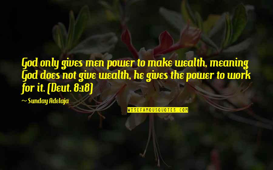 Seiuli Title Quotes By Sunday Adelaja: God only gives men power to make wealth, Seiuli Title Quotes By Sunday Adelaja: God only gives men power to make wealth,