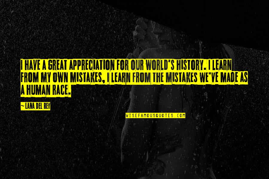 Seive Quotes By Lana Del Rey: I have a great appreciation for our world's