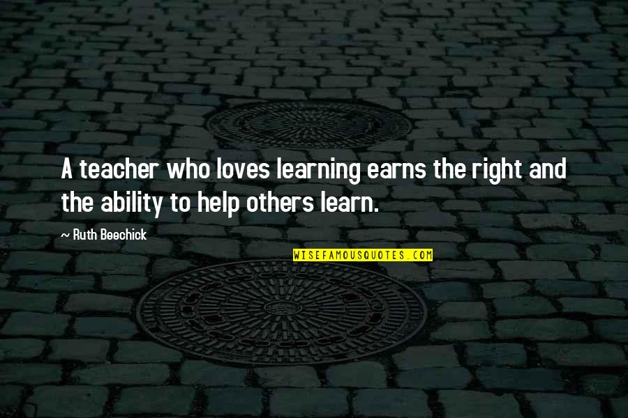 Seixos Quotes By Ruth Beechick: A teacher who loves learning earns the right