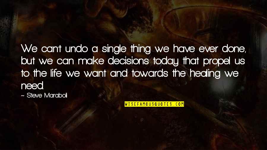 Seize The Day Motivational Quotes By Steve Maraboli: We can't undo a single thing we have Seize The Day Motivational Quotes By Steve Maraboli: We can't undo a single thing we have