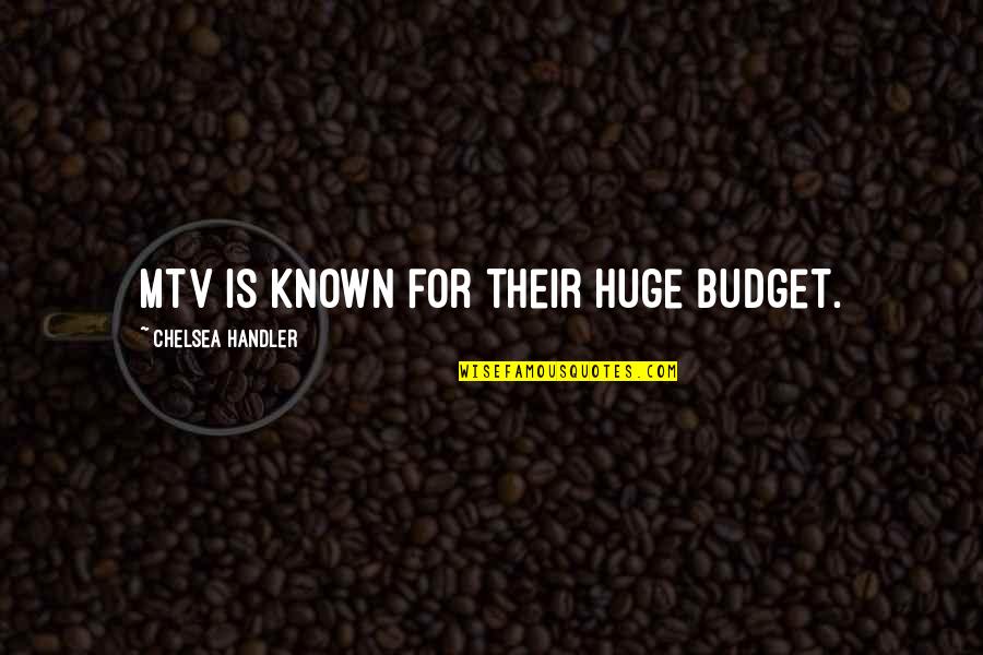 Seized Movie Quotes By Chelsea Handler: MTV is known for their huge budget. Seized Movie Quotes By Chelsea Handler: MTV is known for their huge budget.