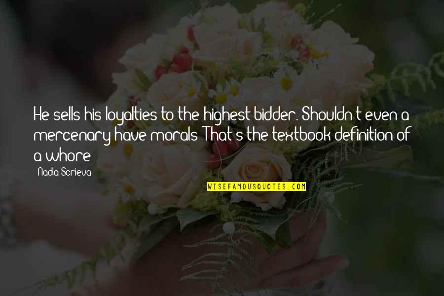 Sejadah Berdiri Quotes By Nadia Scrieva: He sells his loyalties to the highest bidder. Sejadah Berdiri Quotes By Nadia Scrieva: He sells his loyalties to the highest bidder.