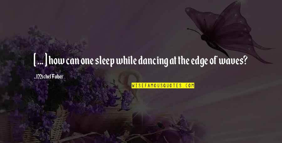 Sejadah In English Quotes By Michel Faber: [ ... ] how can one sleep while