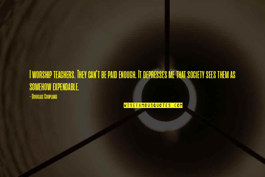 Sejahtera In English Quotes By Douglas Coupland: I worship teachers. They can't be paid enough. Sejahtera In English Quotes By Douglas Coupland: I worship teachers. They can't be paid enough.