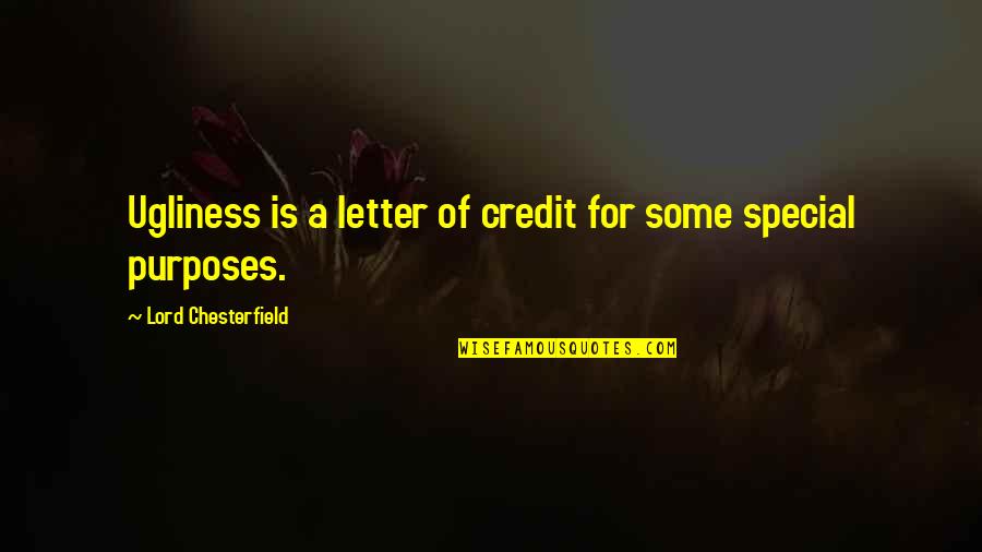 Sejajar Artinya Quotes By Lord Chesterfield: Ugliness is a letter of credit for some