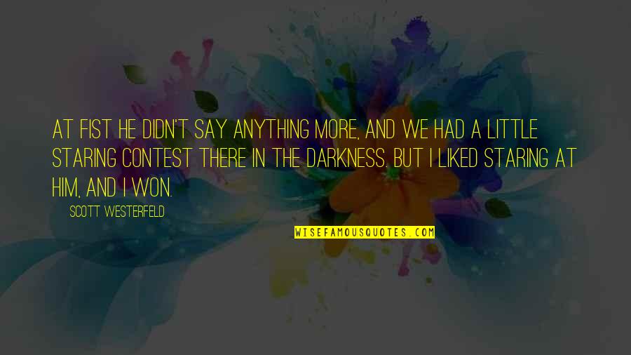 Sejamos Misericordiosos Quotes By Scott Westerfeld: At fist he didn't say anything more, and Sejamos Misericordiosos Quotes By Scott Westerfeld: At fist he didn't say anything more, and