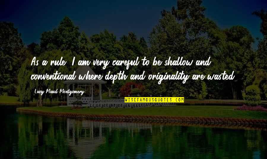 Sejatinya Syeh Quotes By Lucy Maud Montgomery: As a rule, I am very careful to Sejatinya Syeh Quotes By Lucy Maud Montgomery: As a rule, I am very careful to