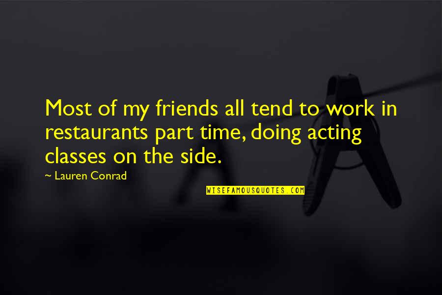 Sejdic I Finci Quotes By Lauren Conrad: Most of my friends all tend to work Sejdic I Finci Quotes By Lauren Conrad: Most of my friends all tend to work
