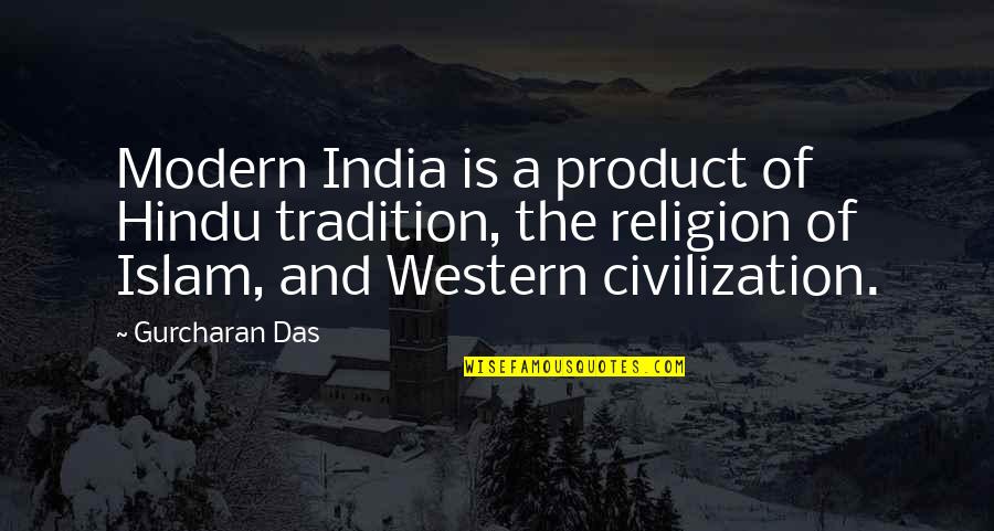 Sejfulla Malisheva Quotes By Gurcharan Das: Modern India is a product of Hindu tradition,