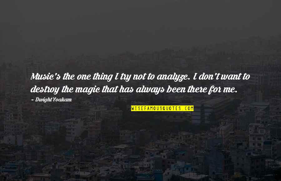 Sejujurnya Diriku Quotes By Dwight Yoakam: Music's the one thing I try not to Sejujurnya Diriku Quotes By Dwight Yoakam: Music's the one thing I try not to