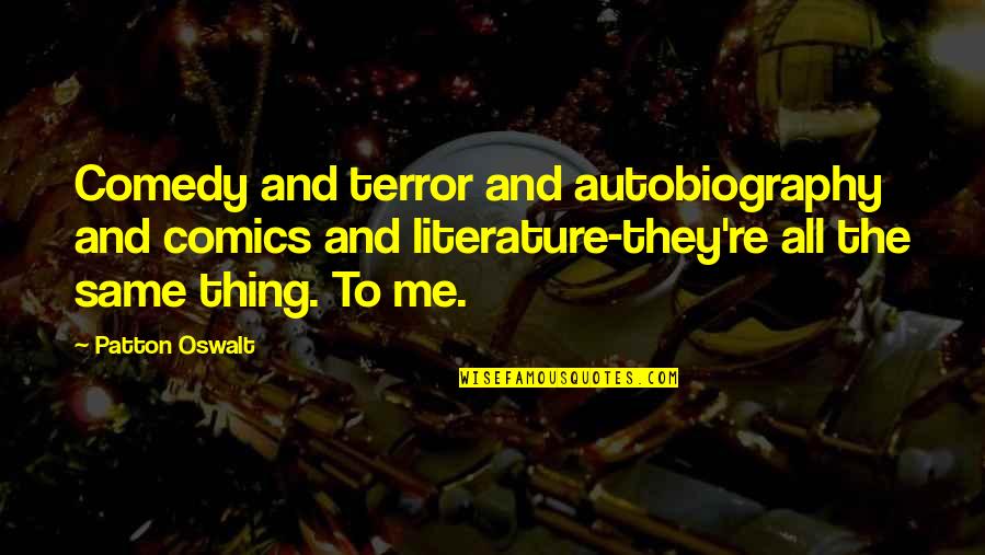 Sejujurnya Diriku Quotes By Patton Oswalt: Comedy and terror and autobiography and comics and Sejujurnya Diriku Quotes By Patton Oswalt: Comedy and terror and autobiography and comics and