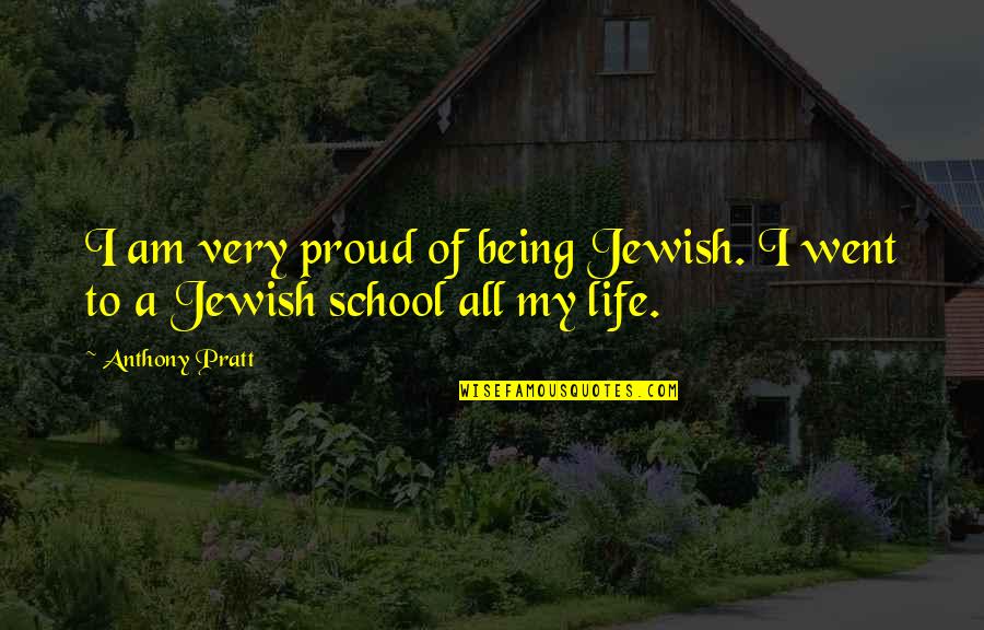 Sejuk Dalam Quotes By Anthony Pratt: I am very proud of being Jewish. I
