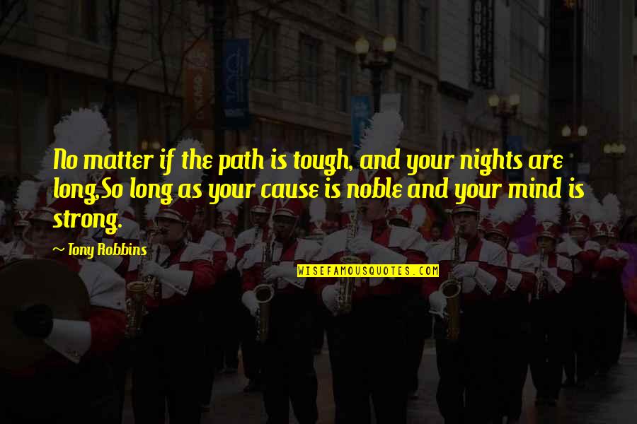 Sejumlah Masalah Quotes By Tony Robbins: No matter if the path is tough, and