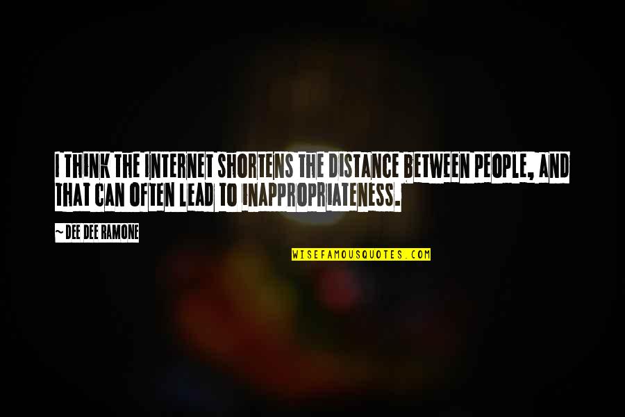 Sekampung Udik Quotes By Dee Dee Ramone: I think the Internet shortens the distance between Sekampung Udik Quotes By Dee Dee Ramone: I think the Internet shortens the distance between