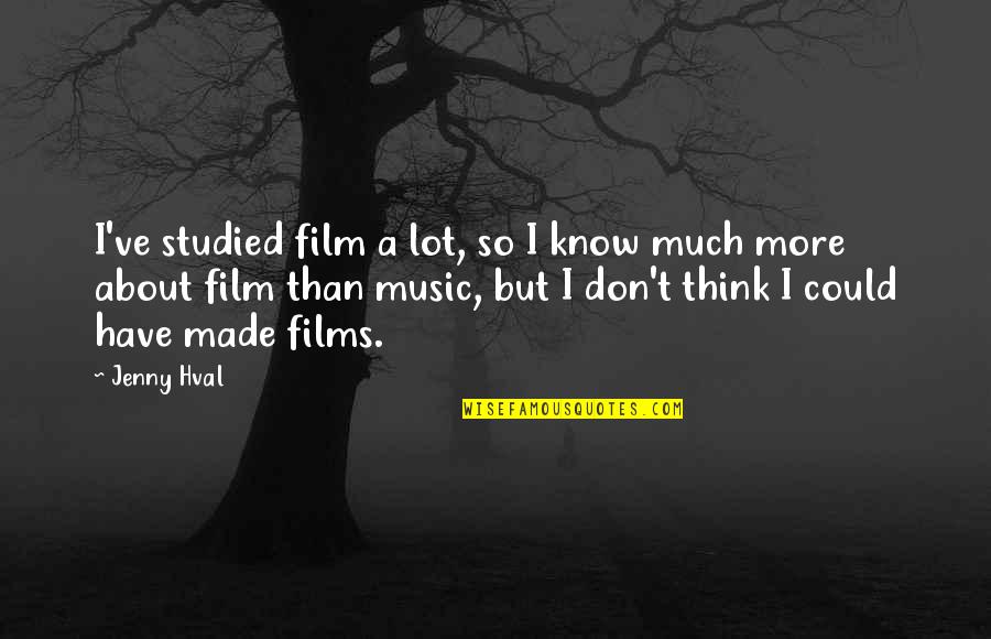 Sekar Gambuh Quotes By Jenny Hval: I've studied film a lot, so I know Sekar Gambuh Quotes By Jenny Hval: I've studied film a lot, so I know