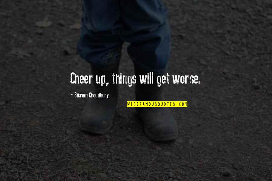 Sekar Wangi Full Quotes By Bikram Choudhury: Cheer up, things will get worse. Sekar Wangi Full Quotes By Bikram Choudhury: Cheer up, things will get worse.