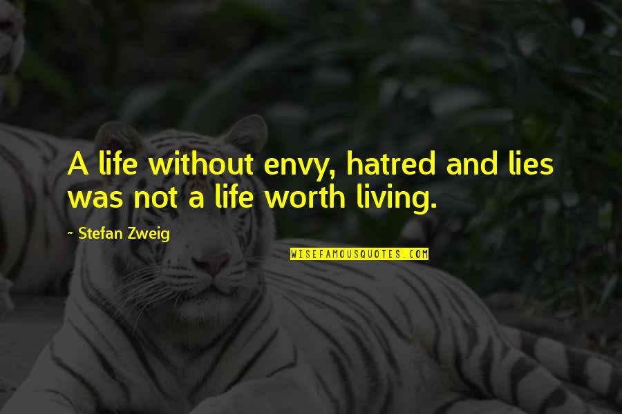 Sekarang Era Quotes By Stefan Zweig: A life without envy, hatred and lies was