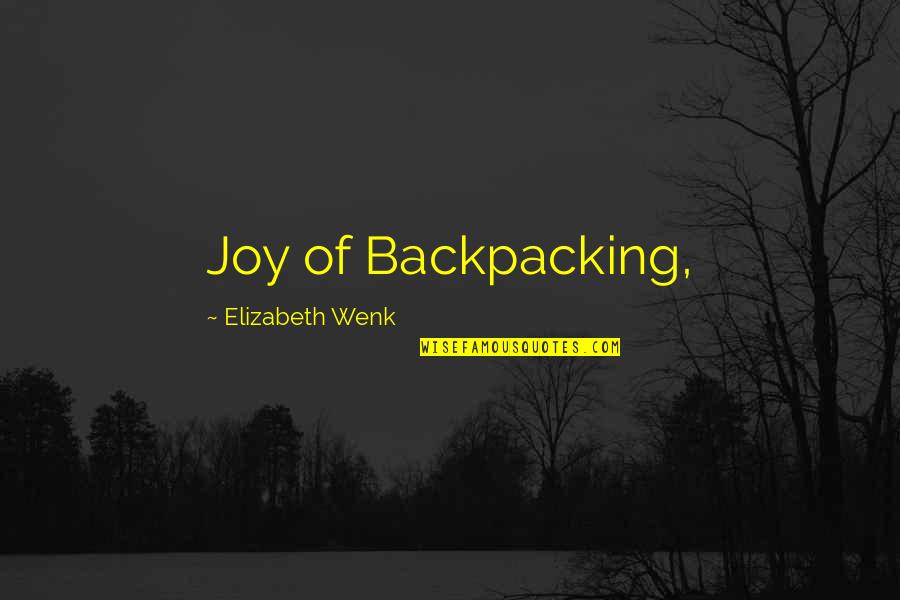 Sekelsky Shelton Quotes By Elizabeth Wenk: Joy of Backpacking,