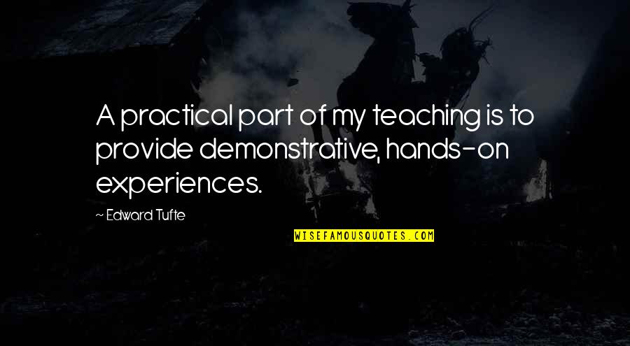 Sekelumit Renstra Quotes By Edward Tufte: A practical part of my teaching is to