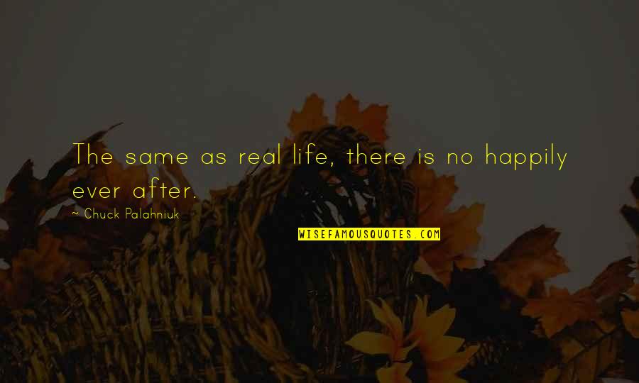 Sekepal Hati Quotes By Chuck Palahniuk: The same as real life, there is no