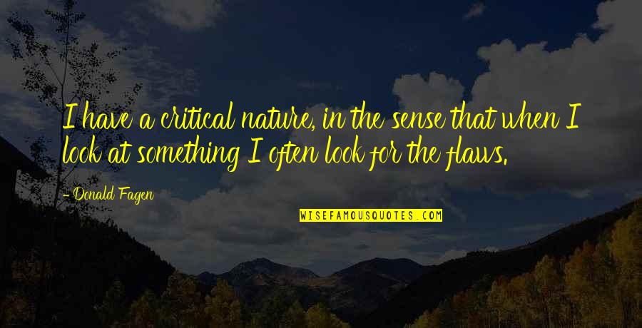 Sekeroglubaharat Quotes By Donald Fagen: I have a critical nature, in the sense Sekeroglubaharat Quotes By Donald Fagen: I have a critical nature, in the sense
