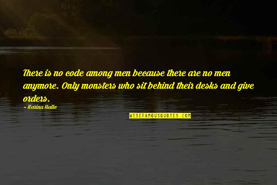 Sekhar Reddy Quotes By Karina Halle: There is no code among men because there Sekhar Reddy Quotes By Karina Halle: There is no code among men because there