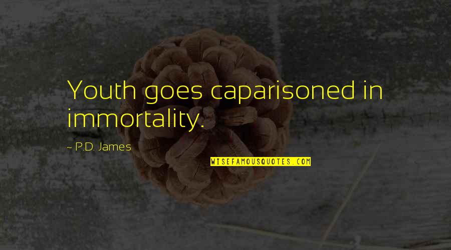 Sekhukhune Quotes By P.D. James: Youth goes caparisoned in immortality.