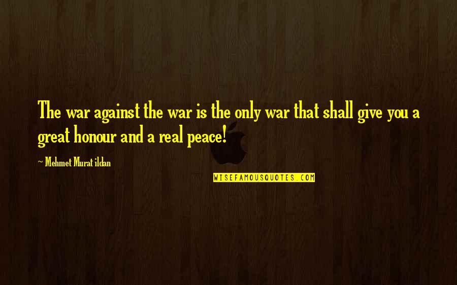 Sekido 4400n Quotes By Mehmet Murat Ildan: The war against the war is the only Sekido 4400n Quotes By Mehmet Murat Ildan: The war against the war is the only