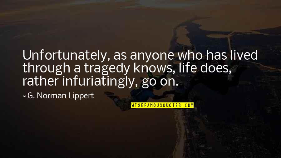 Sekiguchi Quotes By G. Norman Lippert: Unfortunately, as anyone who has lived through a Sekiguchi Quotes By G. Norman Lippert: Unfortunately, as anyone who has lived through a