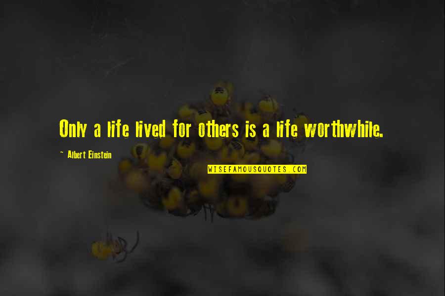 Sekiso Filter Quotes By Albert Einstein: Only a life lived for others is a