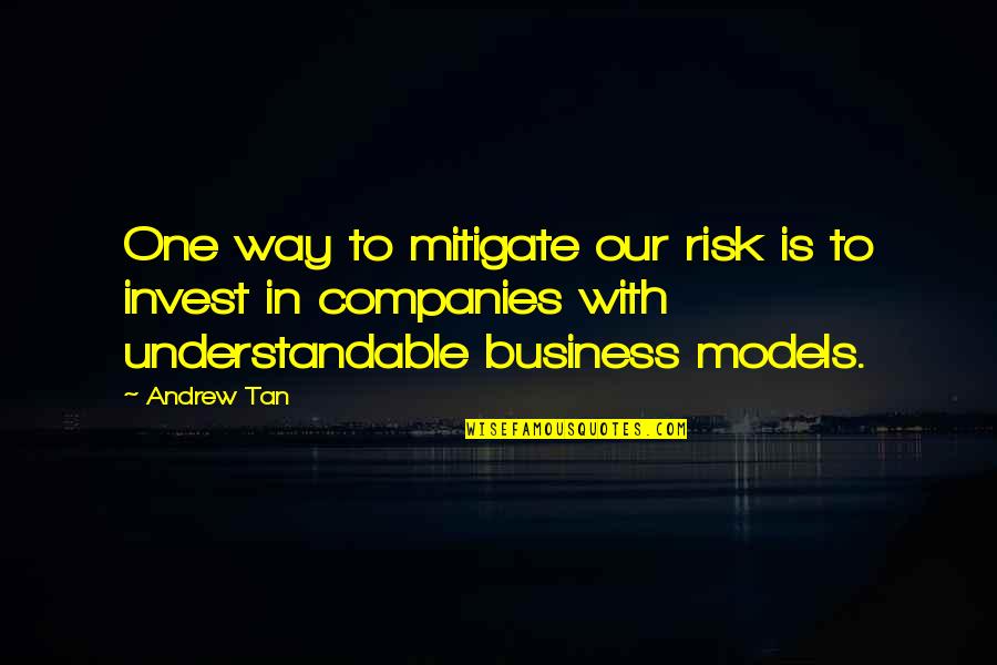 Sekito Kisen Quotes By Andrew Tan: One way to mitigate our risk is to