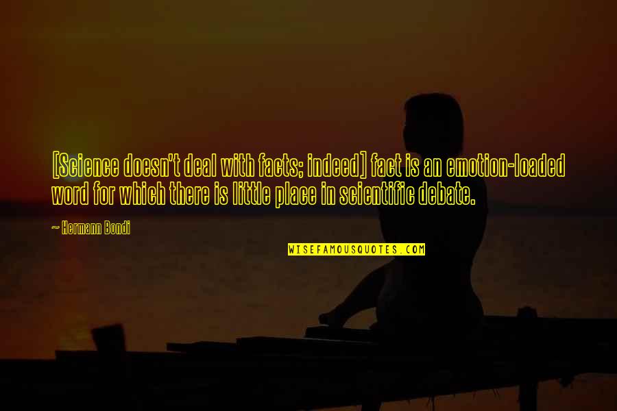 Sekizinci Siniflar Quotes By Hermann Bondi: [Science doesn't deal with facts; indeed] fact is