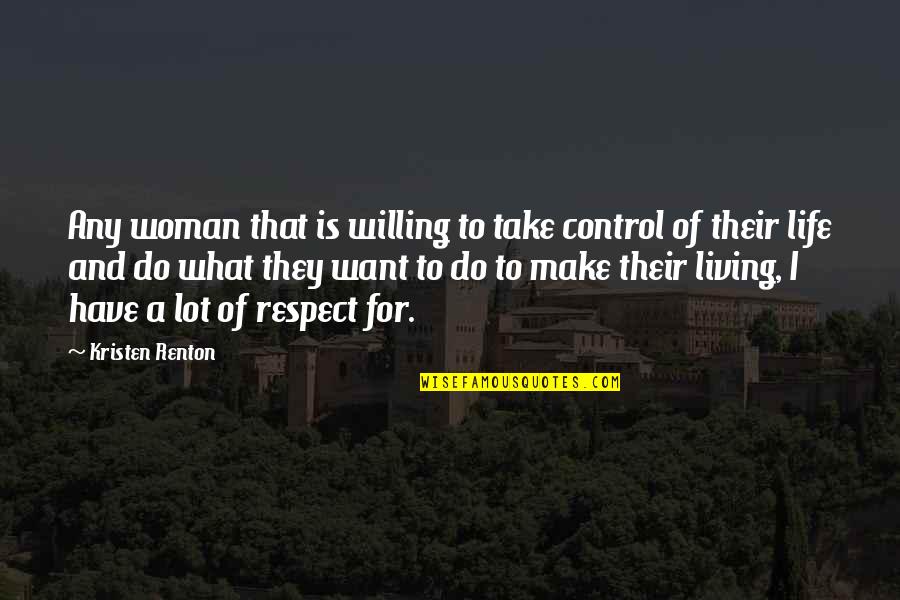 Sekizo Quotes By Kristen Renton: Any woman that is willing to take control Sekizo Quotes By Kristen Renton: Any woman that is willing to take control