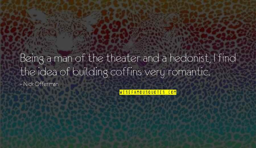 Sekizo Quotes By Nick Offerman: Being a man of the theater and a Sekizo Quotes By Nick Offerman: Being a man of the theater and a