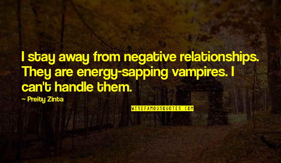 Sekotong Quotes By Preity Zinta: I stay away from negative relationships. They are