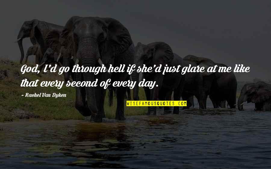 Seksek Quotes By Rachel Van Dyken: God, I'd go through hell if she'd just Seksek Quotes By Rachel Van Dyken: God, I'd go through hell if she'd just