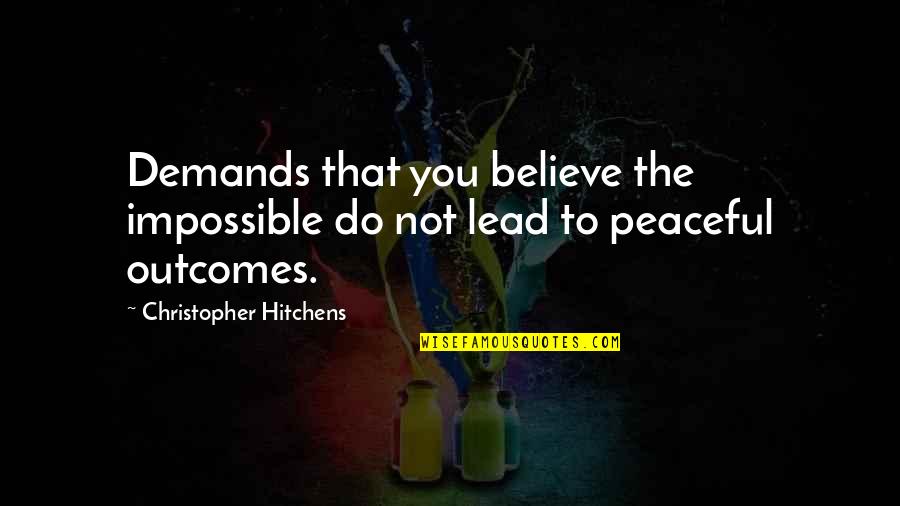 Seksualiteit Test Quotes By Christopher Hitchens: Demands that you believe the impossible do not