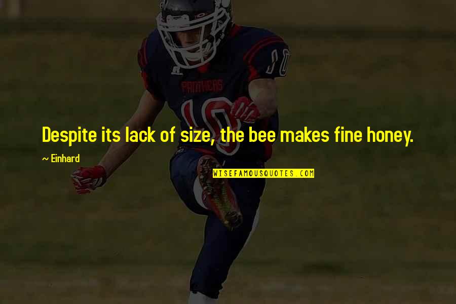 Sektscheune Quotes By Einhard: Despite its lack of size, the bee makes