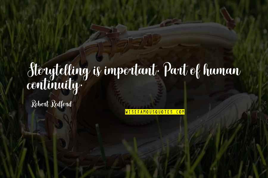 Sekty Referat Quotes By Robert Redford: Storytelling is important. Part of human continuity. Sekty Referat Quotes By Robert Redford: Storytelling is important. Part of human continuity.