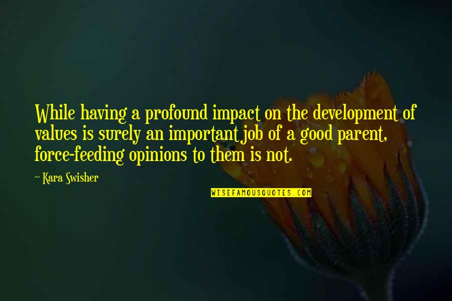 Sekularisasi Ilmu Quotes By Kara Swisher: While having a profound impact on the development Sekularisasi Ilmu Quotes By Kara Swisher: While having a profound impact on the development