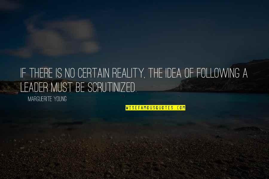 Sekularisme Malaysia Quotes By Marguerite Young: If there is no certain reality, the idea
