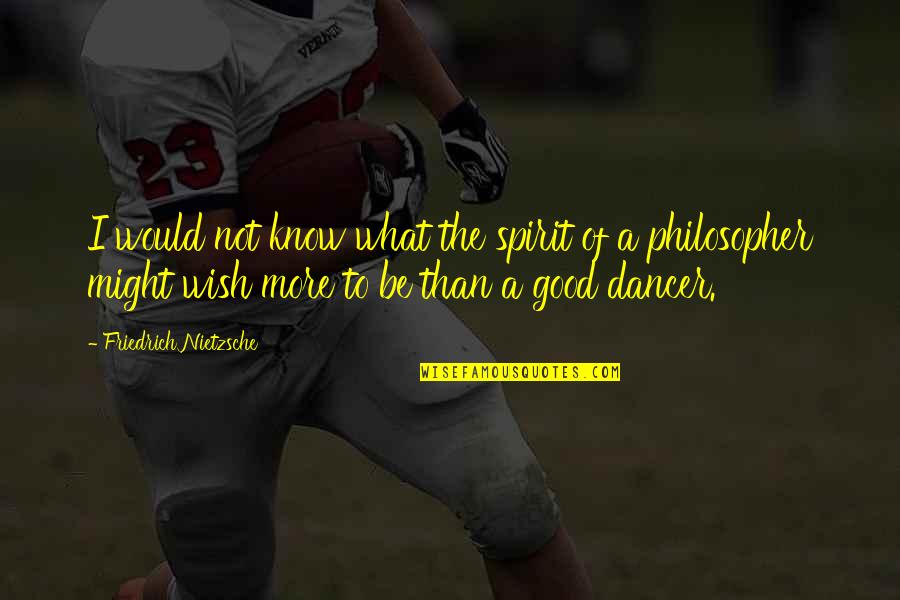 Sekulski Chiropractic Quotes By Friedrich Nietzsche: I would not know what the spirit of